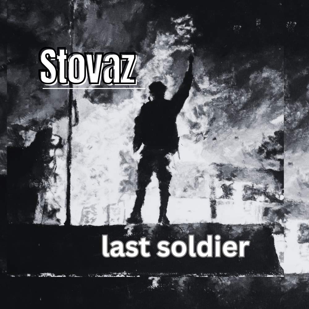 Artwork for the Song, Last Soldier by Stovaz